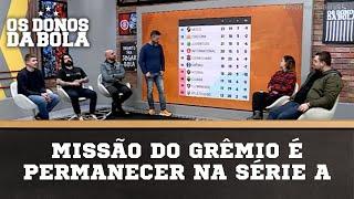 Missão do Grêmio é permanecer na série A | Os Donos da Bola RS