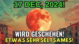 17. Dezember – VOLLMOND! "Das Musste dich VOR MORGEN Erreichen – Das Wird Alles Verändern!"