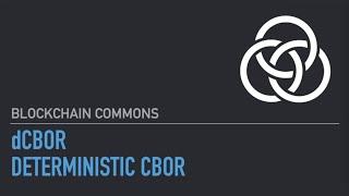 dCBOR (Deterministic CBOR) Library from Blockchain Commons