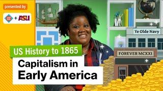 Capitalism in Early America | US History to 1865 | Study Hall