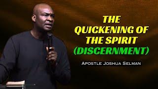 The Quickening of The Spirit (Discernment) | Apostle Joshua Selman