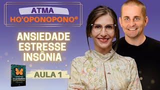 AULA 1: Como superar a ANSIEDADE, o estresse e a INSÔNIA [Desafio Atma Ho'oponopono] Amanda Dreher