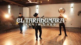 El Tarahumara - Kevin Caro Y Su Estilo De Rancho (Video Oficial 2023)