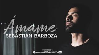 Sebastián Barboza - Ámame (Video Oficial)