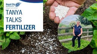 Tanya Talks Fertilizer | Royal City Nursery Expert