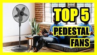 TOP 5: Best Pedestal Fan for Home [2023]