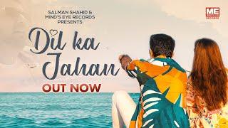 DIL KA JAHAAN | Salman Shahid | Official 4K Music Video | ME Records