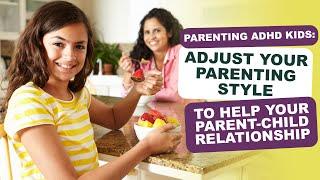 Adjust your parenting style with your child to help your relationship