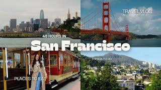 SAN FRANCISCO VLOG  48 HOURS | NOT WHAT I EXPECTED | THINGS TO DO | PLACES TO EAT | OUTFITS I WORE