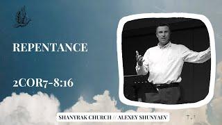 Repentance // 2-nd Cor. 7:8-16 // Shanyrak Church // Alexey Shunyaev