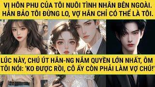 [TRUYỆN AUDIO - FULL] - TÔI GẢ CHO CHÚ ÚT CỦA VỊ HÔN PHU! - TRUYỆN THANH HẰNG
