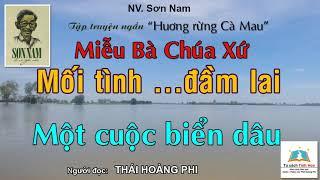 MIỄU BÀ CHÚA XỨ | MỐI TÌNH...ĐẦM LAI (Hương rừng Cà Mau). Tác giả: Sơn Nam. Ng. đọc: Thái Hoàng Phi