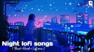 1 Hour Of Night Hindi Lofi Songs To Study \Chill \Relax \Refreshing