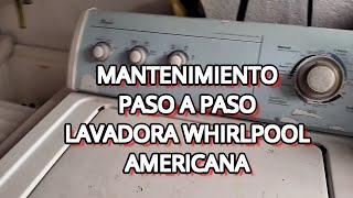 COMO REALIZAR MANTENIMIENTO COMPLETO A LAVADORA WHIRLPOOL AMERICANA / PASO A PASO