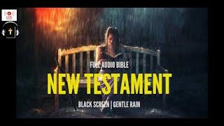 Audio Bible | Gentle Rain | Black Screen - New Testament Complete (2 of 2)