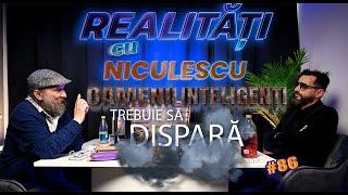 OAMENII INTELIGENȚI TREBUIE SĂ DISPARĂ - IOAN Omul Străzii - Realități cu Niculescu #86