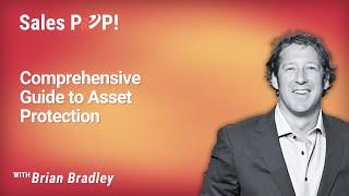 Comprehensive Guide to Asset Protection with Brian Bradley