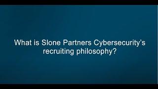 What is Slone Partners Cybersecurity recruiting philosophy?