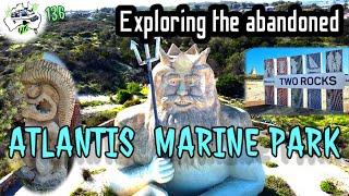 Yanchep/Two Rocks-Exploring the abandoned Atlantis Marine Park, ep 136