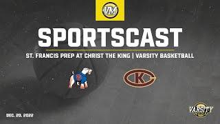 SPORTSCAST | St. Francis Prep at Christ The King | Boys Varsity Basketball | 12/20