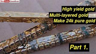 Make 24k pure gold in multi-layered gold  / Pure gold / High yield gold - recovery - refining Part 1