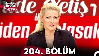 Zahide Yetiş ile Yeniden Başlasak 2. Sezon 204. Bölüm (12 Eylül 2024)