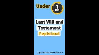 Last Will and Testament Explained