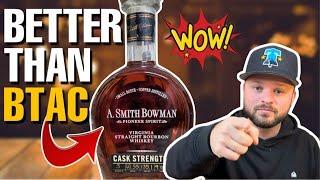 A Bourbon That Can Take Down BTAC  - A. Smith Bowman Cask Strength