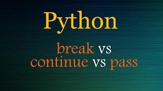 Python - break vs continue vs pass