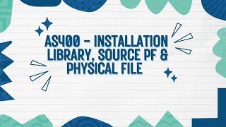 AS400 I Batch 2 I Day 2 - AS400 Installation I Library, Source PF & Physical File