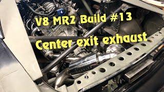 V8 MR2 Build #13 Center exit exhaust