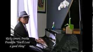 Ricky at the Piano singing "You'll Lose a good thing" by Aretha Franklin