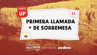 MASH-UP: Primera Llamada (PER) + De Sobremesa (COL)