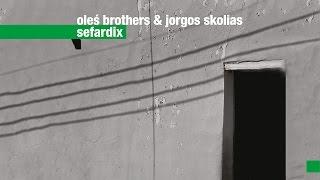 Oleś Brothers & Jorgos Skolias - Sefardix