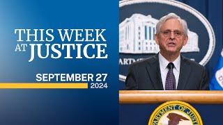 This Week at Justice - September 27, 2024