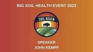 Big Soil Health Event 2023 - John Kempf