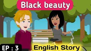 Black beauty part 3 | English story | Animated stories | Learn English | English life stories