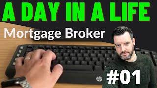 MORTGAGE BROKER |  EPISODE 1 | A DAY in a LIFE