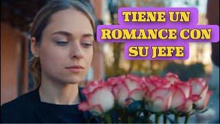 TIENE UN ROMANCE CON SU JEFE | AMOR TORCIDO | Romántica - Series y novelas