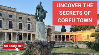 Uncover the Secrets of Corfu Town