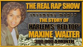 The Real Rap Show Infamous Women | The Story Of Harlem's Maxine Red Top Walter