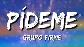 Pideme - Grupo Firme (Letra\Lyrics)