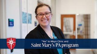 "Yes" to Mayo Clinic and Saint Mary's PA Program