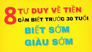 8 Tư duy về tiền cần biết trước 30 tuổi - biết sớm giàu sớm | trung time