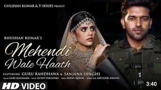 Mehendi Wale Hath | #mehndiwalehath wo tere | #gururandhawa | kaachi pugdandi ke raste |