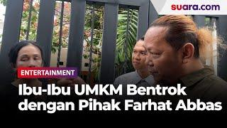 Ibu-ibu UMKM Penagih Dana Titipan Rp55 Miliar Bentrok dengan Pihak Farhat Abbas