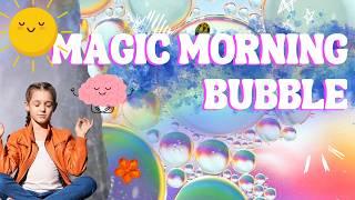 Magic Morning Bubbles | Mindful Wake-Up Meditation for Kids & Families