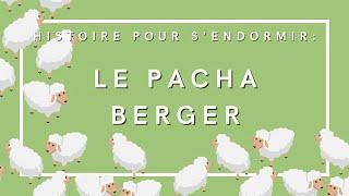 Le Pacha Berger | Histoire pour s'endormir | Conte Turc