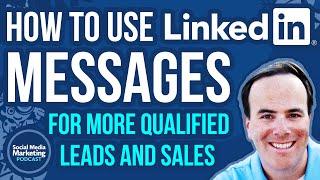 How to Use LinkedIn Messages for More Qualified Leads and Sales