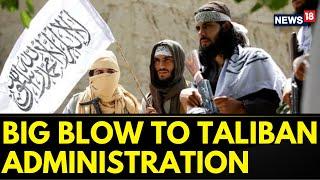 Big Blow To Taliban Administration | Afghanistan News | Khalil-Ur-Rahman Haqqani Dead | News18